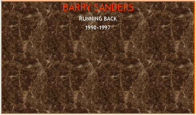 Text Box: BARRY SANDERSRUNNING BACK1990-1997