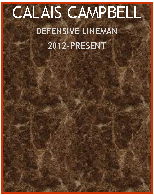 Text Box: CALAIS CAMPBELLDEFENSIVE LINEMAN2012-PRESENT