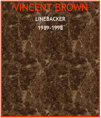 Text Box: VINCENT BROWNLINEBACKER1989-1998