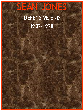 Text Box: SEAN JONESDEFENSIVE END1987-1998