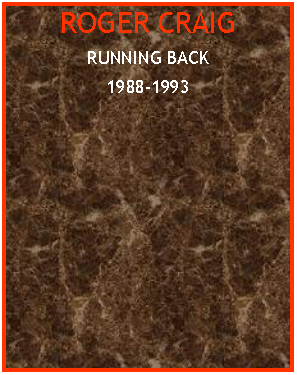 Text Box: ROGER CRAIGRUNNING BACK1988-1993