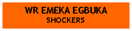 Text Box: WR EMEKA EGBUKASHOCKERS
